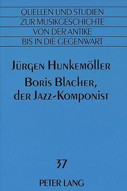 Kartonierter Einband (Kt) Boris Blacher, der Jazz-Komponist von Jürgen Hunkemöller