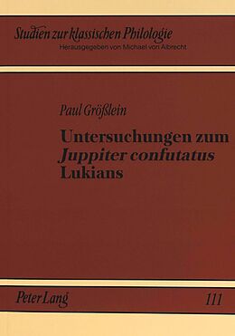 Kartonierter Einband Untersuchungen zum «Juppiter confutatus» Lukians von Paul Grösslein