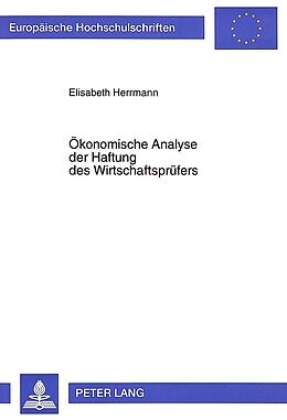 Kartonierter Einband Ökonomische Analyse der Haftung des Wirtschaftsprüfers von Elisabeth Herrmann