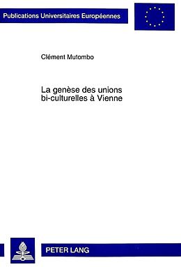 Kartonierter Einband La genèse des unions bi-culturelles à Vienne von Clément Mutombo