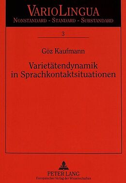 Kartonierter Einband Varietätendynamik in Sprachkontaktsituationen von Göz Kaufmann