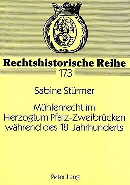 Kartonierter Einband Mühlenrecht im Herzogtum Pfalz-Zweibrücken während des 18. Jahrhunderts von Sabine Stürmer