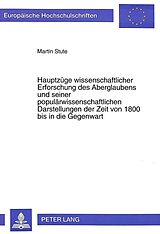 Kartonierter Einband Hauptzüge wissenschaftlicher Erforschung des Aberglaubens und seiner populärwissenschaftlichen Darstellungen der Zeit von 1800 bis in die Gegenwart von Martin Stute