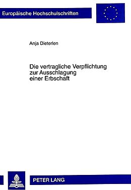 Kartonierter Einband Die vertragliche Verpflichtung zur Ausschlagung einer Erbschaft von Anja Dieterlen