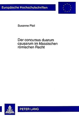 Kartonierter Einband Der concursus duarum causarum im klassischen römischen Recht von Susanne Pfeil