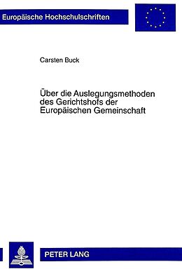 Kartonierter Einband Über die Auslegungsmethoden des Gerichtshofs der Europäischen Gemeinschaft von Carsten Buck, Universität Münster