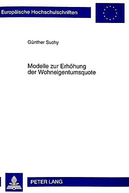 Kartonierter Einband Modelle zur Erhöhung der Wohneigentumsquote von Günther Suchy