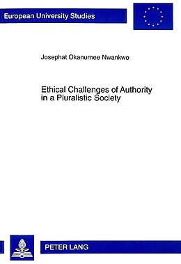 Kartonierter Einband Ethical Challenges of Authority in a Pluralistic Society von Josephat Okanumee Nwankwo
