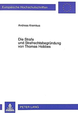 Kartonierter Einband Die Strafe und Strafrechtsbegründung von Thomas Hobbes von Andreas Kremkus
