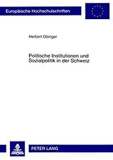 Kartonierter Einband Politische Institutionen und Sozialpolitik in der Schweiz von Herbert Obinger