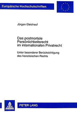 Kartonierter Einband Das postmortale Persönlichkeitsrecht im internationalen Privatrecht von Jürgen Gleichauf