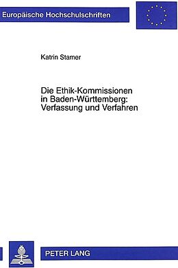 Kartonierter Einband Die Ethik-Kommissionen in Baden-Württemberg: Verfassung und Verfahren von Katrin Stamer