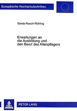 Kartonierter Einband Erwartungen an die Ausbildung und den Beruf des Altenpflegers von Gerda Reschl-Rühling