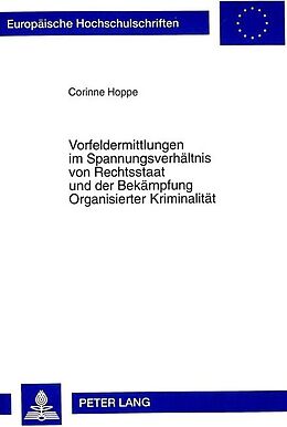 Kartonierter Einband Vorfeldermittlungen im Spannungsverhältnis von Rechtsstaat und der Bekämpfung Organisierter Kriminalität von Corinne Hoppe