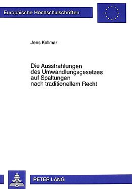 Kartonierter Einband Die Ausstrahlungen des Umwandlungsgesetzes auf Spaltungen nach traditionellem Recht von Jens Kollmar