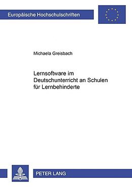Kartonierter Einband Lernsoftware im Deutschunterricht an Schulen für Lernbehinderte von Michaela Greisbach