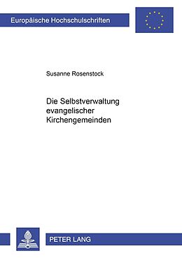 Kartonierter Einband Die Selbstverwaltung evangelischer Kirchengemeinden von Susanne Rosenstock