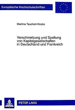 Kartonierter Einband Verschmelzung und Spaltung von Kapitalgesellschaften in Deutschland und Frankreich von Martina Tauchert-Nosko