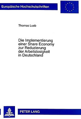 Kartonierter Einband Die Implementierung einer Share Economy zur Reduzierung der Arbeitslosigkeit in Deutschland von Thomas Lueb, Universität Münster