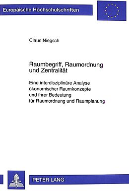 Kartonierter Einband Raumbegriff, Raumordnung und Zentralität von Claus Niegsch