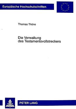 Kartonierter Einband Die Verwaltung des Testamentsvollstreckers von Thomas Thöne