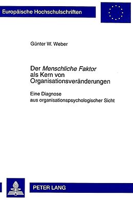Kartonierter Einband Der «Menschliche Faktor» als Kern von Organisationsveränderungen von Günter W. Weber