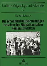 Kartonierter Einband Die Verwandtschaftsbeziehungen zwischen den Suedbalkanischen Romani-Dialekten von Norbert Boretzky