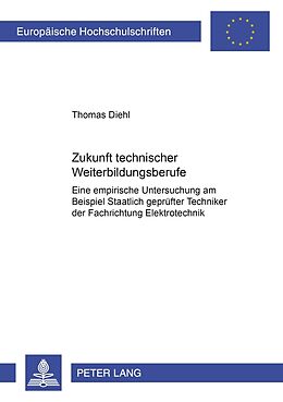 Kartonierter Einband Zukunft technischer Weiterbildungsberufe von Thomas Diehl