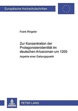 Kartonierter Einband Zur Konzeption der Protagonistenidentität im deutschen Artusroman um 1200 von Frank Fritzinger