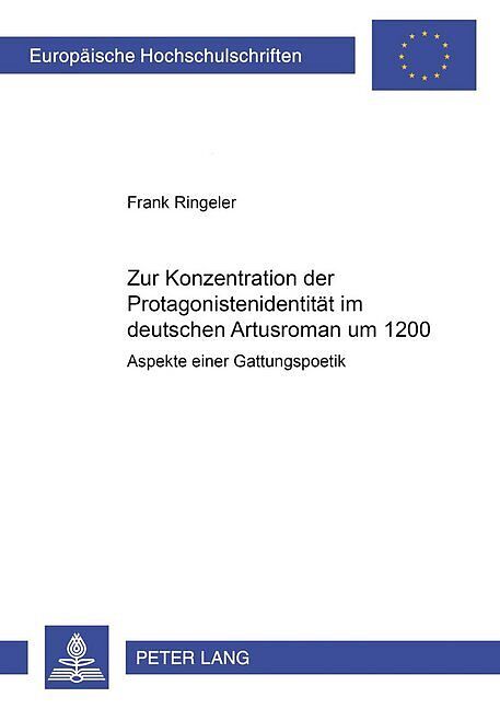 Zur Konzeption der Protagonistenidentität im deutschen Artusroman um 1200