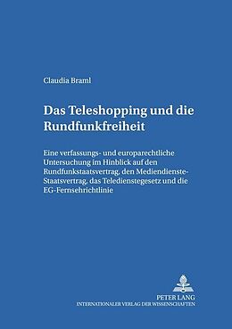 Kartonierter Einband Das Teleshopping und die Rundfunkfreiheit von Claudia Braml