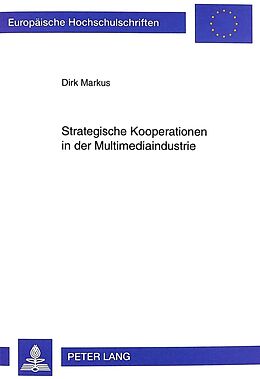 Kartonierter Einband Strategische Kooperationen in der Multimediaindustrie von Dirk Markus