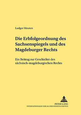 Kartonierter Einband Die Erbfolgeordnung des Sachsenspiegels und des Magdeburger Rechts von Ludger Meuten