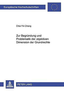 Kartonierter Einband Zur Begründung und Problematik der objektiven Dimension der Grundrechte von Chia-Yin Chang
