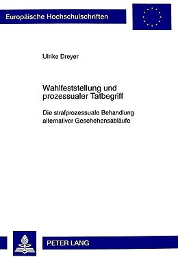 Kartonierter Einband Wahlfeststellung und prozessualer Tatbegriff von Ulrike Dreyer