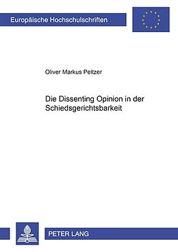 Kartonierter Einband Die Dissenting Opinion in der Schiedsgerichtsbarkeit von Oliver Peltzer