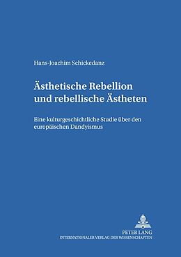Kartonierter Einband Ästhetische Rebellion und rebellische Ästheten von Hans-Joachim Schickedanz