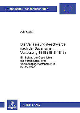 Kartonierter Einband Die Verfassungsbeschwerde nach der Bayerischen Verfassung von 1818 (1818-1848) von Oda Müller