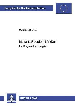 Kartonierter Einband (Kt) Mozarts Requiem KV 626 von Matthias Korten
