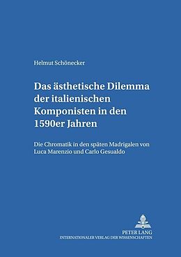 Kartonierter Einband (Kt) Das ästhetische Dilemma der italienischen Komponisten in den 1590er Jahren von Helmut Schönecker