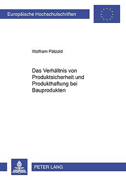 Kartonierter Einband Das Verhältnis von Produktsicherheit und Produkthaftung bei Bauprodukten von Wolfram Pätzold