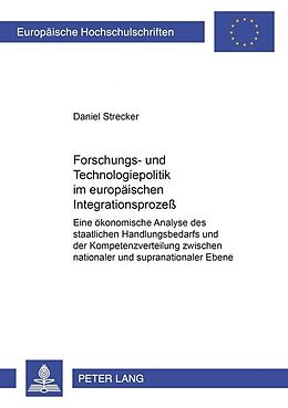 Kartonierter Einband Forschungs- und Technologiepolitik im europäischen Integrationsprozeß von Daniel Strecker