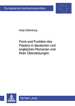 Kartonierter Einband Form und Funktion des Passivs in deutschen und englischen Romanen und ihren Übersetzungen von Antje Oldenburg
