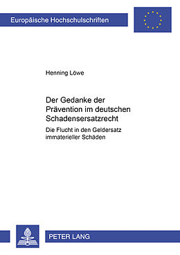Kartonierter Einband Der Gedanke der Prävention im deutschen Schadensersatzrecht von Henning Löwe