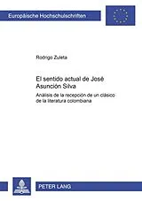 Kartonierter Einband El sentido actual de José Asunción Silva von Rodrigo Zuleta