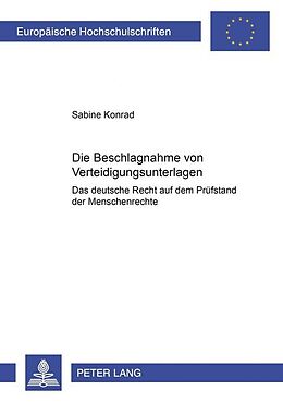 Kartonierter Einband Die Beschlagnahme von Verteidigungsunterlagen- Das deutsche Recht auf dem Prüfstand der Menschenrechte von Sabine Konrad