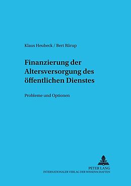 Kartonierter Einband Finanzierung der Altersversorgung des öffentlichen Dienstes von Klaus Heubeck, Bert Rürup