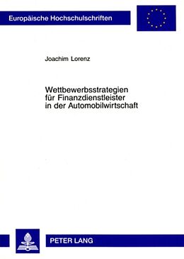Kartonierter Einband Wettbewerbsstrategien für Finanzdienstleister in der Automobilwirtschaft von Joachim Lorenz