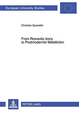 Kartonierter Einband From Romantic Irony to Postmodernist Metafiction von Christian Quendler
