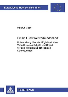 Kartonierter Einband Freiheit und Weltverbundenheit von Magnus Göpel